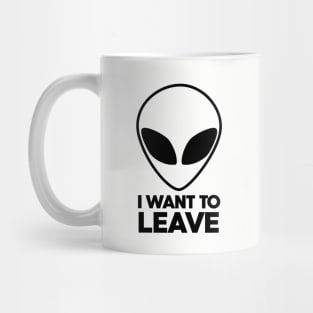 Alien I want to leave Area 51 Mug